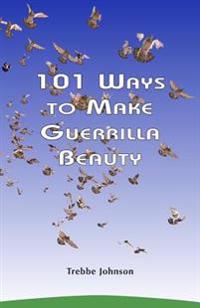 101 Ways to Make Guerrilla Beauty