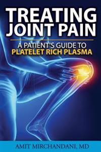Treating Joint Pain: A Patient's Guide to Platelet-Rich Plasma