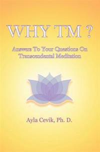 Why TM?: Answers to Your Questions on Transcendental Meditation