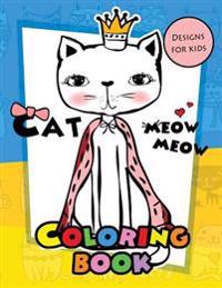 Meow Meow Cat Coloring Book for Kids: Coloring Books for Boys and Girls 2-4, 4-8, 9-12, Teens & Adults