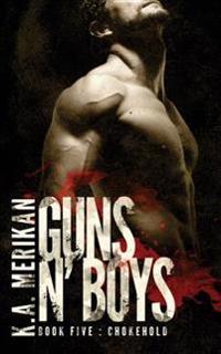 Guns N' Boys: Chokehold (Book 5) (Gay Dark Mafia Romance)
