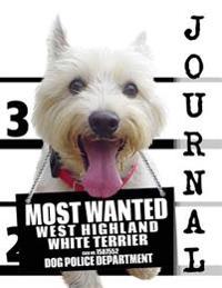 Most Wanted Westie (West Highland White Terrier) Journal: Diary Notebook