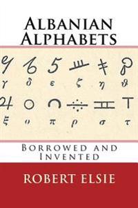 Albanian Alphabets: Borrowed and Invented
