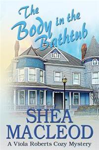 The Body in the Bathtub: A Viola Roberts Cozy Mystery