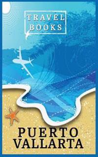 Travel Books Puerto Vallarta: Blank Travel Journal, 5 X 8, 108 Lined Pages (Travel Planner & Organizer)