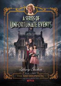 A Series of Unfortunate Events #1: The Bad Beginning Netflix Tie-In Edition