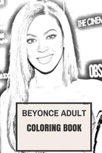 Beyonce Adult Coloring Book: Legendary Female Rapper and Queen of Pop Destinys Child Prodigy Inspired Adult Coloring Book