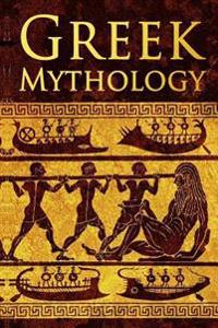 Greek Mythology: Tales of Greek Gods, Goddesses, Heroes, Monsters & Mythical Beasts