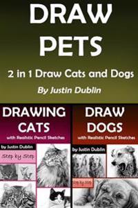 Draw Pets: 2 in 1 Draw Cats and Dogs (11 Animal Drawings in a Step by Step Process)