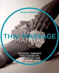 The Thai Massage Manual: Natural Therapy for Flexibility, Relaxation, and Energy Balance