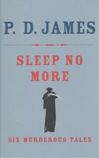 Sleep No More: Six Murderous Tales