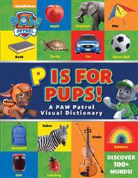 Paw Patrol: P Is for Pups!: A Paw Patrol Visual Dictionary