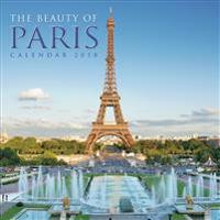 The Beauty of Paris Wall Calendar 2018 (Art Calendar)
