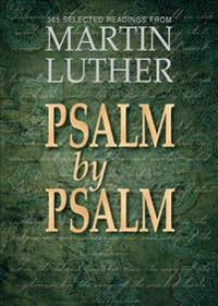 Psalm by Psalm: 365 Devotional Readings with Martin Luther