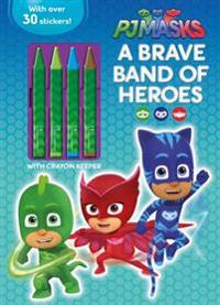PJ Masks: A Brave Band of Heroes [With 1 Page of Stickers and 4 Jumbo Crayons]