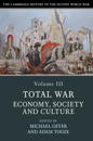 The Cambridge History of the Second World War: Volume 3, Total War: Economy, Society and Culture
