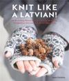 Knit Like A Latvian