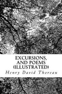 Excursions, and Poems (Illustrated)