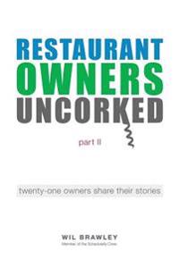 Restaurant Owners Uncorked Part II: Twenty-One Owners Share Their Stories