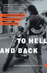 To Hell and Back: A Former Hells Angel's Story of Recovery and Redemption