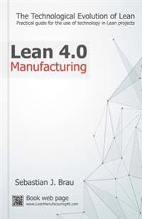 Lean Manufacturing 4.0: The Technological Evolution of Lean