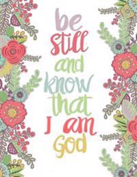 Be Still and Know That I Am God: Bible Verse Notebook; 100 8.5x11 Lined Pages; Inspirational Journal for Women/Girls