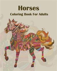 Horse Coloring Book for Adults: Wonderful Horses Coloring Stress Relief Patterns