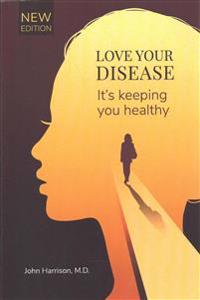 Love Your Disease: It's Keeping You Healthy