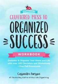 Cluttered Mess to Organized Success