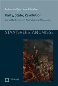 Party, State, Revolution: Critical Reflections on Zizek's Political Philosophy