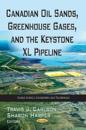 Canadian Oil Sands, Greenhouse Gasesthe Keystone XL Pipeline
