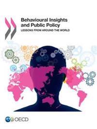 Behavioural Insights and Public Policy:  Lessons from Around the World