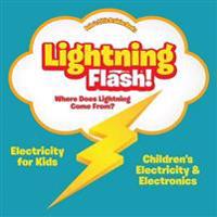 Lightning Flash! Where Does Lightning Come From? Electricity for Kids - Children's Electricity & Electronics