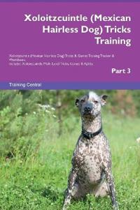 Xoloitzcuintle (Mexican Hairless Dog) Tricks Training Xoloitzcuintle (Mexican Hairless Dog) Tricks & Games Training Tracker & Workbook. Includes