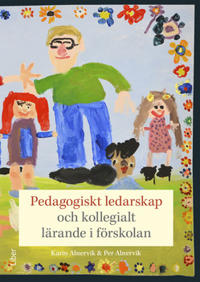 Pedagogiskt ledarskap och kollegialt lärande i förskolan - Karin Alnervik, Per Alnervik | Mejoreshoteles.org