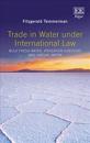 Trade in Water Under International Law