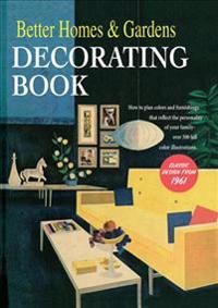 Better Homes and Gardens Decorating Book: How to Plan Colors and Furnishings That Reflect the Personality of Your Family