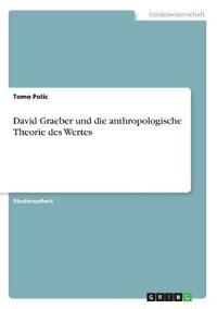 David Graeber und die anthropologische Theorie des Wertes