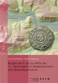 Burgen Des 9. Bis Zur Mitte Des 11. Jahrhunderts in Niederosterreich - Eine Bestandsaufnahme