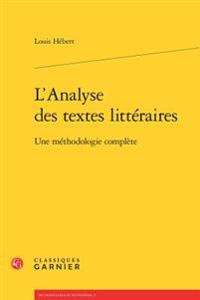 L'Analyse Des Textes Litteraires: Une Methodologie Complete