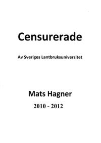 Censurerade av Sveriges Lantbruksuniversitet Mats Hagner  2010-2012