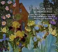 Benton End Remembered: Cedric Morris, Arthur Lett-Haines, and the East Anglian School of Painting and Drawing