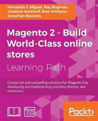 Magento 2 - Build World-Class Online Stores