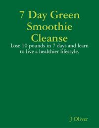 7 Day Green Smoothie Cleanse