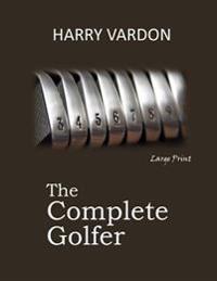 The Complete Golfer: Large Print