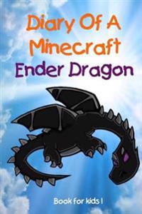Book for Kids: Diary of a Minecraft Ender Dragon