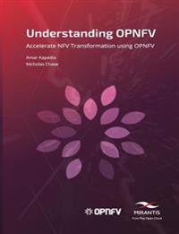 Understanding Opnfv: Accelerate Nfv Transformation Using Opnfv