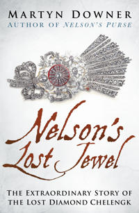 Nelson's Lost Jewel: The Extraordinary Story of the Lost Diamond Chelengk