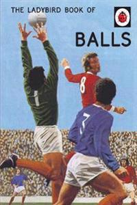 The Ladybird Book of Balls (Ladybirds for Grown-Ups)