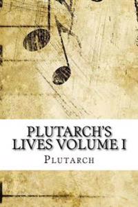 Plutarch's Lives Volume I